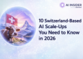 10 Switzerland-Based AI Scale-Ups You Need to Know in 2026